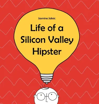 Egy szilícium-völgyi hipszter élete: A Szilícium-völgy paródiája - Life of a Silicon Valley Hipster: A parody of all things Silicon Valley