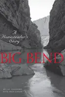 Big Bend: A Homesteader's Story (Nagy kanyar: Egy telepes története) - Big Bend: A Homesteader's Story