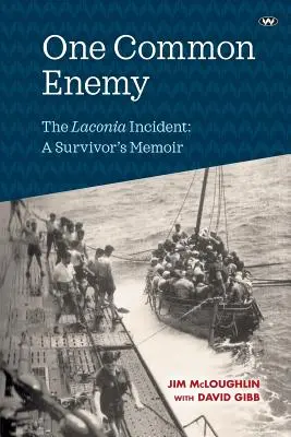 Egy közös ellenség: A laconiai incidens: A Survivor's Memoir's - One Common Enemy: The Laconia Incident: A Survivor's Memoir