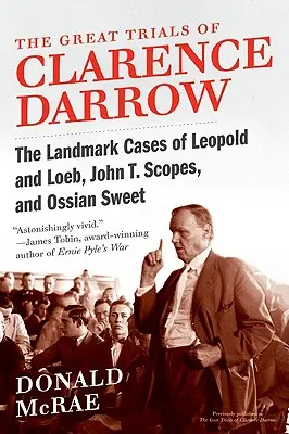 Velké procesy Clarence Darrowa: Scopes a Ossian Sweet: přelomové případy Leopolda a Loeba, Johna T. Scopese a Ossiana Sweeta. - The Great Trials of Clarence Darrow: The Landmark Cases of Leopold and Loeb, John T. Scopes, and Ossian Sweet