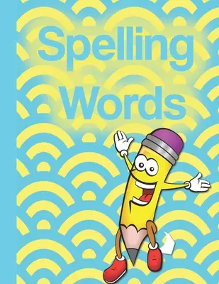 Betűző szavak: Gyakorló oldalakkal, játékokkal, rejtvényekkel és egyéb tevékenységekkel teli menő füzet 8-10 éves gyerekeknek. - Spelling Words: A Cool Notebook Full of Practice Pages, Games, Puzzles and Other Activities for Kids aged 8-10.