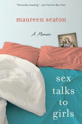 Szexbeszédek a lányoknak: A Memoir - Sex Talks to Girls: A Memoir