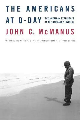 Az amerikaiak a D-napon: Az amerikai tapasztalatok a normandiai invázióról - The Americans at D-Day: The American Experience at the Normandy Invasion