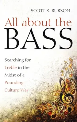 Mindent a basszusról: A magas hangok keresése a dübörgő kultúrháború közepette - All about the Bass: Searching for Treble in the Midst of a Pounding Culture War