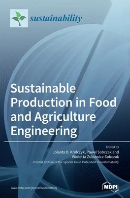 Fenntartható termelés az élelmiszer- és mezőgazdasági mérnöki szakterületen - Sustainable Production in Food and Agriculture Engineering