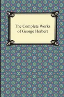 George Herbert összes művei - The Complete Works of George Herbert