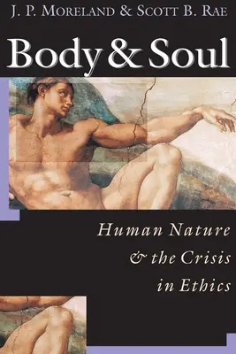 Test-lélek: Az emberi természet az etika válsága - Body Soul: Human Nature the Crisis in Ethics