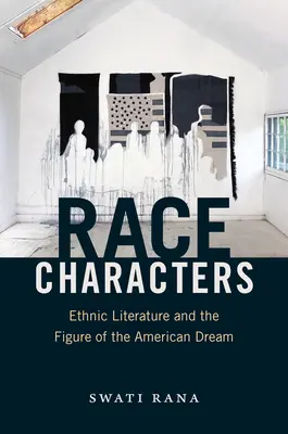 Rasové postavy: Etnická literatura a postava amerického snu - Race Characters: Ethnic Literature and the Figure of the American Dream