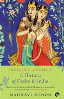 Infinite Variety: A vágy története Indiában - Infinite Variety: A History of Desire in India