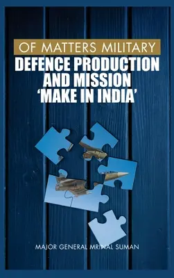 Katonai ügyek: Védelmi termelés és küldetés: Make in India - Of Matters Military: Defence Production and Mission Make in India