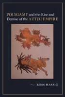 Polygamie a vzestup a zánik aztécké říše - Polygamy and the Rise and Demise of the Aztec Empire