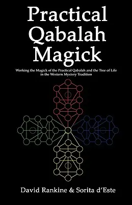 Gyakorlati Qabalah mágia: A gyakorlati Qabalah és az Életfa mágiája a nyugati misztériumhagyományokban - Practical Qabalah Magick: Working the Magic of the Practical Qabalah and the Tree of Life in the Western Mystery Tradition