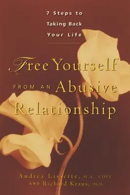 Szabadulj meg egy bántalmazó kapcsolatból: Útmutató az életed visszavételéhez - Free Yourself from an Abusive Relationship: A Guide to Taking Back Your Life