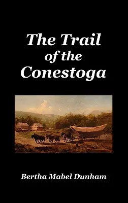 A Conestoga ösvénye - The Trail of the Conestoga