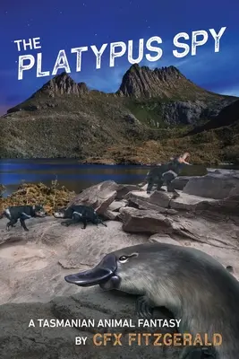 A víziló-kém: Egy tasmániai állatfantázia - The Platypus Spy: A Tasmanian Animal Fantasy