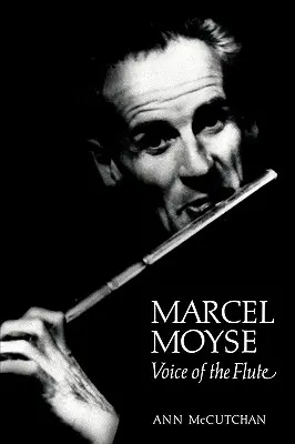 Marcel Moyse: A fuvola hangja - Marcel Moyse: Voice of the Flute