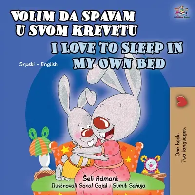 I Love to Sleep in My Own Bed (szerb angol kétnyelvű gyerekkönyv): Szerb-latin ábécé - I Love to Sleep in My Own Bed (Serbian English Bilingual Book for Kids): Serbian-Latin alphabet