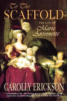 Az állványzatra: Marie Antoinette élete - To the Scaffold: The Life of Marie Antoinette