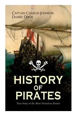 HISTORIE PIRÁTŮ - Pravdivé příběhy nejznámějších pirátů: Charles Vane, Mary Readová, kapitán Avery, kapitán Černovous, kapitán Phillips, John Rack - HISTORY OF PIRATES - True Story of the Most Notorious Pirates: Charles Vane, Mary Read, Captain Avery, Captain Blackbeard, Captain Phillips, John Rack