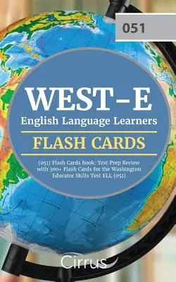 WEST-E English Language Learners (051) Flash Cards Book: Vizsgafelkészítő áttekintés 300+ tanulókártyával a washingtoni pedagógus készségvizsgához ELL (051) vizsga számára - WEST-E English Language Learners (051) Flash Cards Book: Test Prep Review with 300+ Flashcards for the Washington Educator Skills Test ELL (051) Exam