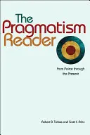 A pragmatizmus olvasója: Peirce-től napjainkig - The Pragmatism Reader: From Peirce Through the Present