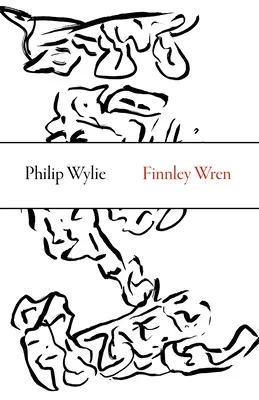 Finnley Wren: Felfogásai és véleményei, valamint pályafutásának és szerelmeinek véletlenszerű története e szeszélyes években, valamint - Finnley Wren: His Notions and Opinions, Together with a Haphazard History of His Career and Amours in These Moody Years, as Well as