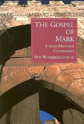 Márk evangéliuma: Szocioretorikai kommentár - The Gospel of Mark: A Socio-Rhetorical Commentary