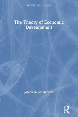 A gazdasági fejlődés elmélete - The Theory of Economic Development