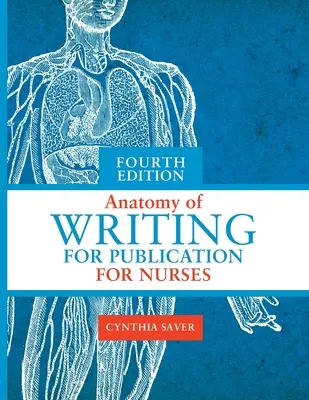 Anatomy of Writing for Publication for Nurses, negyedik kiadás - Anatomy of Writing for Publication for Nurses, Fourth Edition