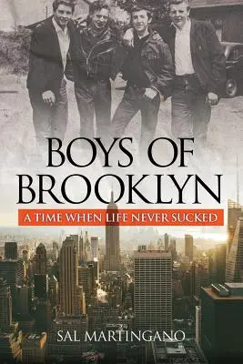 A brooklyni fiúk: A Time When Life Never Sucked - Boys of Brooklyn: A Time When Life Never Sucked