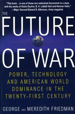 A háború jövője: Hatalom, technológia és az amerikai világuralom a huszonegyedik században - The Future of War: Power, Technology and American World Dominance in the Twenty-First Century