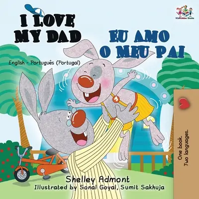 I Love My Dad Eu Amo o Meu Pai: Angol Portugál - Portugál kétnyelvű könyv - I Love My Dad Eu Amo o Meu Pai: English Portuguese - Portugal Bilingual Book