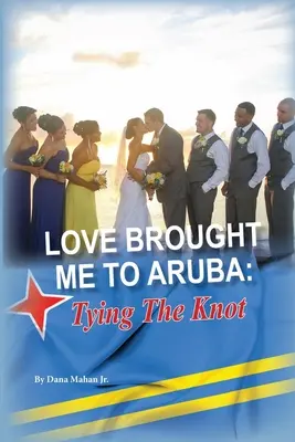 A szerelem Arubára vitt: Tying The Knot - Love Brought Me To Aruba: Tying The Knot