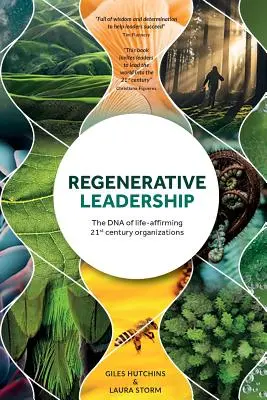 Regeneratív vezetés: Az életet megerősítő 21. századi szervezetek DNS-e - Regenerative Leadership: The DNA of life-affirming 21st century organizations