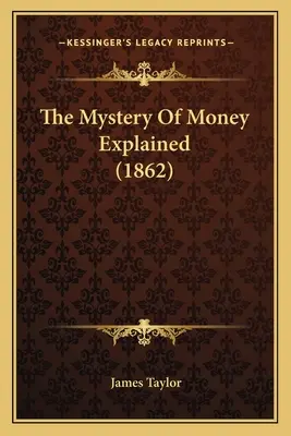 A pénz rejtélyének magyarázata (1862) - The Mystery Of Money Explained (1862)