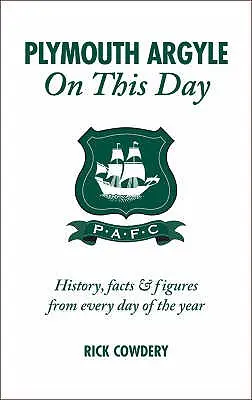 Plymouth Argyle ezen a napon: Történelem, tények és számok az év minden napjáról - Plymouth Argyle on This Day: History, Facts & Figures from Every Day of the Year