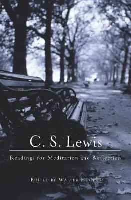 C. S. Lewis: C: Lewis Lewis Lewis: Olvasmányok meditációhoz és elmélkedéshez - C.S. Lewis: Readings for Meditation and Reflection