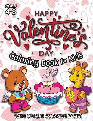 Boldog Valentin-napot színezőkönyv gyerekeknek: (4-8 éveseknek) Egyedi színező oldalakkal! (Valentin napi ajándék gyerekeknek) - Happy Valentine's Day Coloring Book for Kids: (Ages 4-8) With Unique Coloring Pages! (Valentine's Day Gift for Kids)