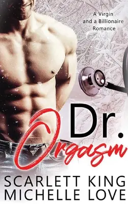 Dr. Orgasmus: A Virgin and a Billionaire Romance - Dr. Orgasm: A Virgin and a Billionaire Romance