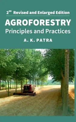 Az agrárerdészet: Principles And Practices: Teljesen átdolgozott és kibővített 2. kiadás - Agroforestry: Principles And Practices: 2nd Fully Revised And Enlarged Edition