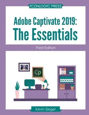 Adobe Captivate 2019: Az alapismeretek (harmadik kiadás) - Adobe Captivate 2019: The Essentials (Third Edition)