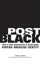 Post Black: Hogyan definiálja újra egy új generáció az afroamerikai identitást? - Post Black: How a New Generation Is Redefining African American Identity