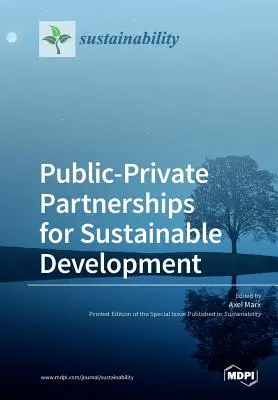 A köz- és magánszféra partnerségei a fenntartható fejlődésért - Public-Private Partnerships for Sustainable Development