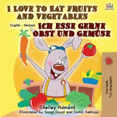 Szeretek gyümölcsöt és zöldséget enni Ich esse gerne Obst und Gemse: English German Bilingual Book - I Love to Eat Fruits and Vegetables Ich esse gerne Obst und Gemse: English German Bilingual Book