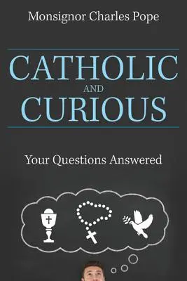 Katolikus és kíváncsi: Válasz a kérdéseire - Catholic and Curious: Your Questions Answered