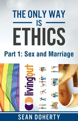 Az egyetlen út az etika - 1. rész: Szex és házasság - The Only Way is Ethics - Part 1: Sex and Marriage