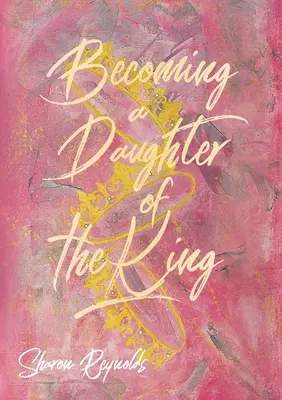 A király lányává válni - Becoming a Daughter of the King