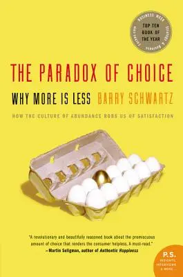 A választás paradoxona: Miért a több kevesebb - The Paradox of Choice: Why More Is Less