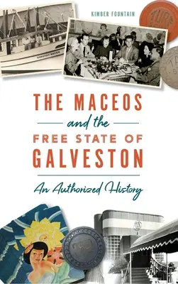 A Maceos és Galveston szabad állama: Egy hitelesített történet - Maceos and the Free State of Galveston: An Authorized History