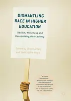 Dismantling Race in Higher Education: A rasszizmus, a fehérség és az akadémia dekolonizációja - Dismantling Race in Higher Education: Racism, Whiteness and Decolonising the Academy